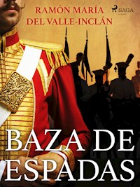 Baza de espadas - Ramón María Del Valle-inclán - E-Book