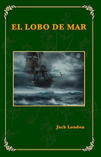 El lobo de mar - Jack  London - E-Book