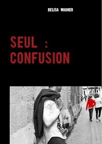 Seul : Confusion - Belisa Wagner - E-Book