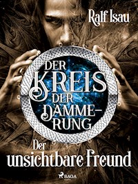 Der Kreis der Dämmerung – Teil 4: Der unsichtbare Freund - Ralf Isau - E-Book
