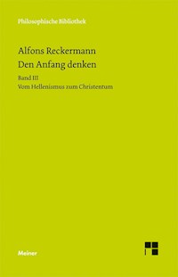 Den Anfang denken. Die Philosophie der Antike in Texten und Darstellung. Band III - Alfons Reckermann - E-Book