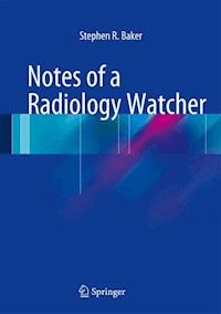 Notes of a Radiology Watcher - Stephen R. Baker - E-Book