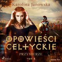 Opowieści celtyckie. Tom 4. Przymierze - Karolina Janowska - Hörbuch