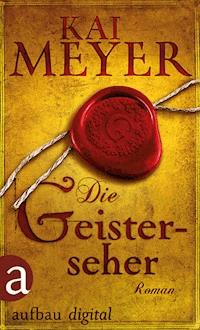 Die Geisterseher - Kai Meyer - E-Book