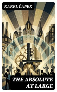 The Absolute at Large - Karel Čapek - E-Book
