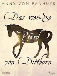 Das weiße Pferd von Dittborn - Anny von Panhuys - E-Book