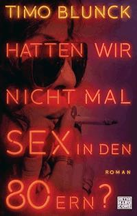 Hatten wir nicht mal Sex in den 80ern? - Timo Blunck - E-Book