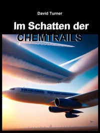 Im Schatten der Chemtrails - David Turner - E-Book