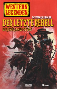 Western Legenden 17: Der letzte Rebell - Dietmar Kuegler - E-Book