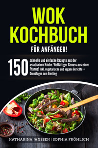 Wok Kochbuch für Anfänger! - Katharina Janssen - E-Book