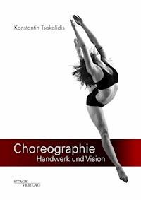 Choreographie - Handwerk und Vision - Konstantin Tsakalidis - E-Book
