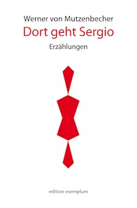 Dort geht Sergio - Werner von Mutzenbecher - E-Book