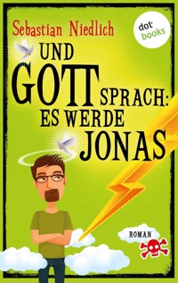 Und Gott sprach: Es werde Jonas - Sebastian Niedlich - E-Book