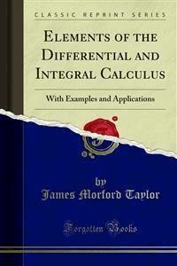 Elements of the Differential and Integral Calculus - James Morford Taylor - E-Book
