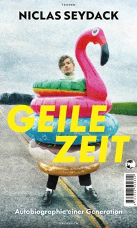 Geile Zeit - Niclas Seydack - E-Book