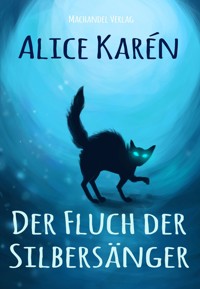 Der Fluch der Silbersänger - Alice Karén - E-Book
