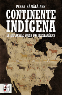 Continente indígena - Pekka Hämäläinen - E-Book
