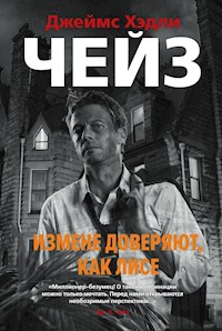 Измене доверяют, как лисе - Джеймс Хэдли Чейз - E-Book