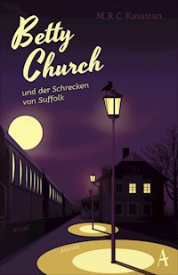 Betty Church und der Schrecken von Suffolk - M.R.C. Kasasian - E-Book