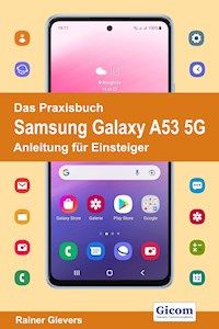 Das Praxisbuch Samsung Galaxy A53 5G - Anleitung für Einsteiger - Rainer Gievers - E-Book
