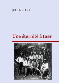 Une éternité à tuer - Julien Eliso - E-Book