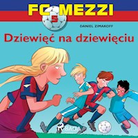 FC Mezzi 5 - Dziewięć na dziewięciu - Daniel Zimakoff - Hörbuch