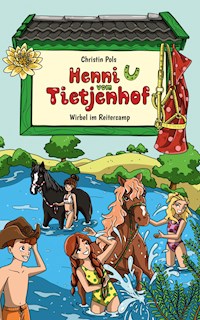 Henni vom Tietjenhof (2) - Wirbel im Reitercamp - Christin Pols - E-Book