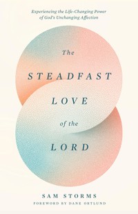 The Steadfast Love of the Lord - Sam Storms - E-Book