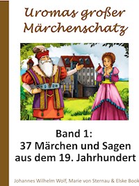 Uromas großer Märchenschatz - Band 1 - Johannes Wilhelm Wolf - E-Book