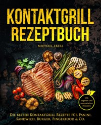 Kontaktgrill Rezeptbuch - Michael Eberl - E-Book