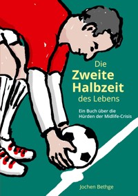Die zweite Halbzeit des Lebens - Jochen Bethge - E-Book