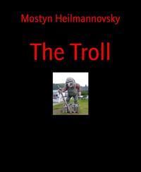 The Troll - Mostyn Heilmannovsky - E-Book