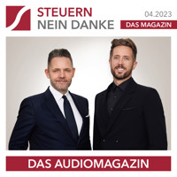 Steuern Nein Danke - Das Audiomagazin - 04.2023 - Burkhard Küpper - Hörbuch