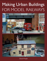 Making Urban Buildings for Model Railways - David Wright - E-Book