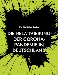 Die Relativierung der Corona-Pandemie in Deutschland - Wilfried Rabe - E-Book