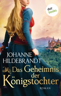 Das Geheimnis der Königstocher - Johanne Hildebrandt - E-Book
