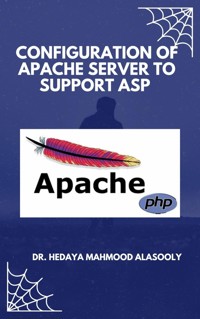Configuration of Apache Server To Support ASP - Dr. Hedaya Mahmood Alasooly - E-Book