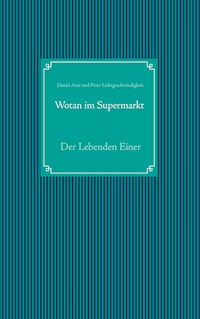 Wotan im Supermarkt - Peter Lichtgeschwindigkeit - E-Book