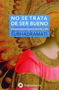 No se trata de ser bueno - Subhadramati - E-Book