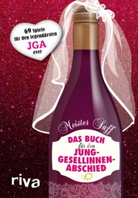 Das Buch für den Junggesellinnenabschied - Meister Suff - E-Book