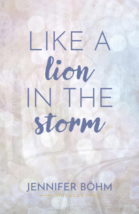 Like a Lion in the Storm - Jennifer Böhm - E-Book