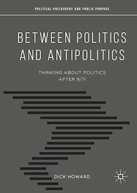 Between Politics and Antipolitics - Dick Howard - E-Book