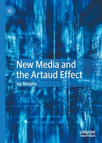 New Media and the Artaud Effect - Jay Murphy - E-Book