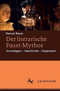 Der literarische Faust-Mythos - Manuel Bauer - E-Book