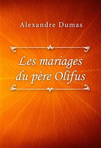 Les mariages du père Olifus - Dumas Alexandre - E-Book