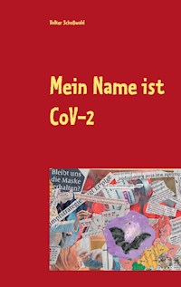 Mein Name ist CoVid 19 - Volker Schoßwald - E-Book