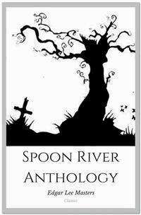 Spoon River Anthology - Edgar Lee Masters - E-Book