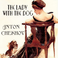 The Lady with the Dog - Anton Chekhov - Hörbuch