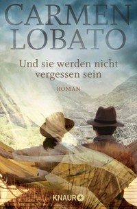 Und sie werden nicht vergessen sein - Carmen Lobato - E-Book