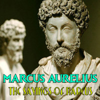 The Sayings of Marcus - Aurelius Marcus - Hörbuch